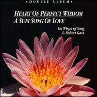 Heart of Perfect Wisdom/Kalama: A Sufi Song of Love - On Wings of Song & Robert Gass