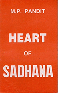 Heart of Sadhana - Pandit, M P, Sri