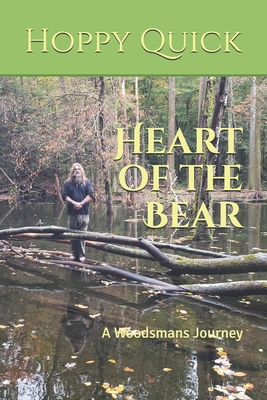 Heart of the Bear: A Woodsmans Journey - Snyder, Julie (Foreword by), and Quick, Hoppy