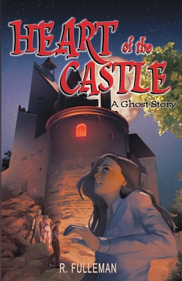 Heart of the Castle: A Ghost Story - Fulleman, R, and Haughton, Suzie (Editor), and Tumer, Rengin (Contributions by)