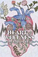 Heart of Wellness: A Short History of a New Age