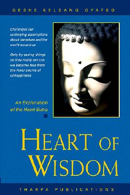 Heart of Wisdom: The Essential Wisdom Teachings of Buddha - Gyatso, Geshe Kelsang, Venerable