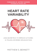 Heart Rate Variability: Using Biometrics to Improve Outcomes in Trauma-Informed Organizations