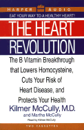 Heart Revolution: The Vitamin B Breakthrough That Lowers Homocysteine Levels, Cuts Your Risk of Heart Disease, and Protects Your Health