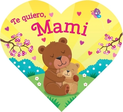 Heart-Shaped BB - I Love Mommy (Spanish - Gates Galvin, Laura, and Graper, Helen (Illustrator)