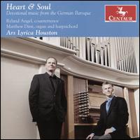 Heart & Soul: Devotional music from the German Baroque - Ars Lyrica Houston; Matthew Dirst (harpsichord); Matthew Dirst (organ); Ryland Angel (counter tenor)