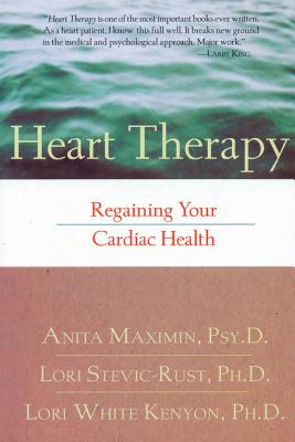 Heart Therapy: Your Total Wellness Program for Recovering from Temporomandibular Joint Pain, Whiplash, Fibromyalgia, and Related Disorders - Maximin, Anita, Psy.D., and Kenyon, Lori White, Ph.D., and Stevic-Rust, Lori, Ph.D.