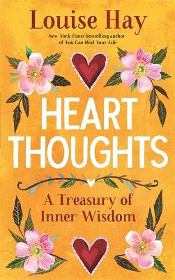 Heart Thoughts: A Treasury of Inner Wisdom - Hay, Louise