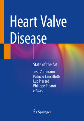 Heart Valve Disease: State of the Art - Zamorano, Jose (Editor), and Lancellotti, Patrizio (Editor), and Pierard, Luc (Editor)