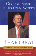 Heartbeat: George Bush in His Own Words: George Bush in His Own Words