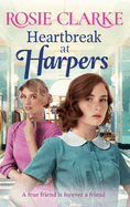 Heartbreak at Harpers: A BRAND NEW instalment in the emotional, uplifting Harpers series from BESTSELLER Rosie Clarke for 2024
