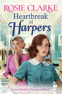 Heartbreak at Harpers: A BRAND NEW instalment in the emotional, uplifting Harpers series from BESTSELLER Rosie Clarke for 2024