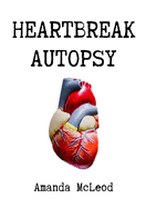 Heartbreak Autopsy