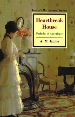 Heartbreak House - Gibbs, A M