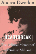 Heartbreak: The Political Memoir of a Feminist Militant - Dworkin, Andrea, N.D.