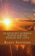 Heartburst Morning Notes: For the Woman You Love