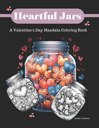 Heartful Jars: A Valentine's Day Mandala Coloring Book