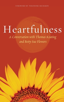 Heartfulness: Transformation in Christ - Keating, Thomas, and Flowers, Betty Sue
