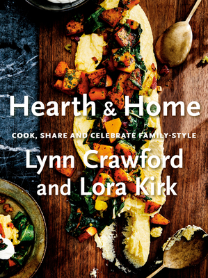 Hearth & Home: Cook, Share, and Celebrate Family-Style - Crawford, Lynn, and Kirk, Lora