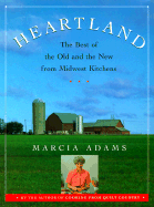 Heartland: The Best of the Old and the New from Midwest Kitchens - Adams, Marcia, and Handelman, Dorothy (Photographer)