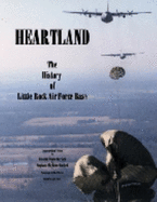 Heartland: the History of Little Rock Air Force Base