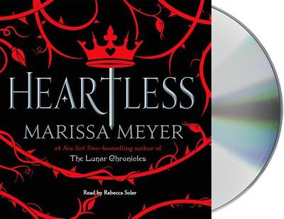 Heartless - Meyer, Marissa, and Soler, Rebecca (Read by)