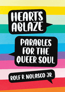 Hearts Ablaze: Parables for the Queer Soul