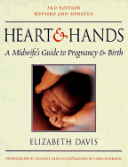 Hearts and Hands: A Midwife's Guide to Pregnancy and Birth - Davis, Elizabeth