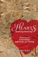 Hearts: Breaking/Mending: Short Stories Relationships: Beginnings and Endings