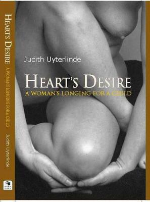 Hearts Desire: Pregnancy Pangs: A Story of Longing for a Child - Uyterlinde, Judith