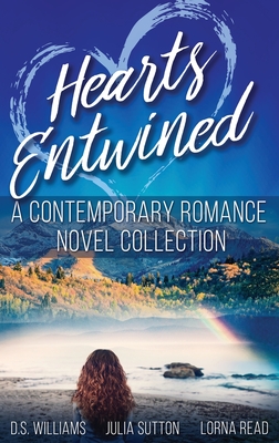 Hearts Entwined: A Contemporary Romance Novel Collection - Williams, D S, and Sutton, Julia, and Read, Lorna