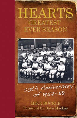 Hearts' Greatest Ever Season 1957-58: The 50th Anniversary Celebration - Buckle, Mike