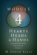 Hearts, Heads, and Hands- Module 4: Scripture Memorization, Church History, and Ordinances