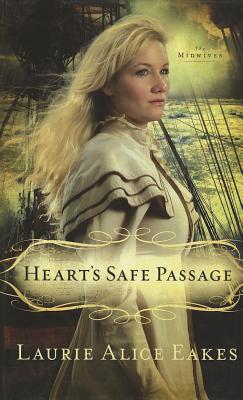 Heart's Safe Passage - Eakes, Laurie Alice