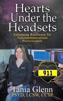Hearts Under the Headsets: Enhancing Resilience for Telecommunications Professionals - Glenn, Tania