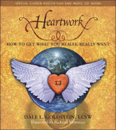 Heartwork: How to Get What You Really, Really Want - Goldstein, Dale L