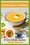 Hearty Soup Cookbook: A Cozy Culinary Journey