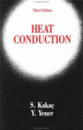 Heat Conduction, Third Edition - Yener, Yaman, and Kakac, Sadik