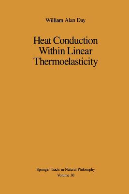 Heat Conduction Within Linear Thermoelasticity - Day, William A