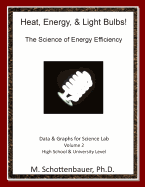 Heat, Energy, & Light Bulbs! the Science of Energy Efficiency: Data and Graphs for Science Lab: Volume 3