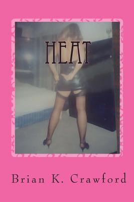 Heat: Intelligent Erotica for Women - Crawford, Brian K