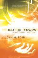 Heat of Fusion: And Other Stories