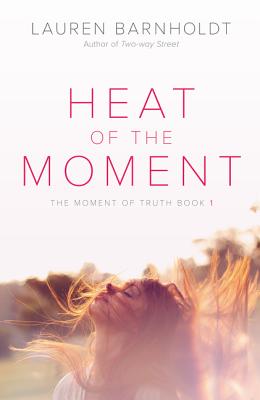 Heat of the Moment - Barnholdt, Lauren