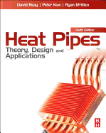 Heat Pipes: Theory, Design and Applications