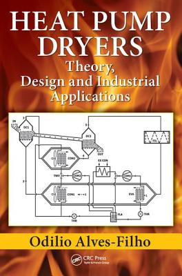 Heat Pump Dryers: Theory, Design and Industrial Applications - Alves-Filho, Odilio