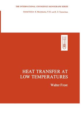 Heat Transfer at Low Temperatures - Frost, Walter