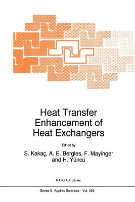 Heat Transfer Enhancement of Heat Exchangers - Kaka, Sadik (Editor), and Bergles, Arthur E. (Editor), and Mayinger, F. (Editor)