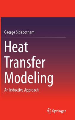 Heat Transfer Modeling: An Inductive Approach - Sidebotham, George