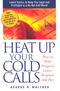 Heat Up Your Cold Calls: How to Make Prospects Listen, Respond, and Buy