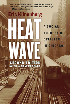 Heat Wave: A Social Autopsy of Disaster in Chicago - Klinenberg, Eric